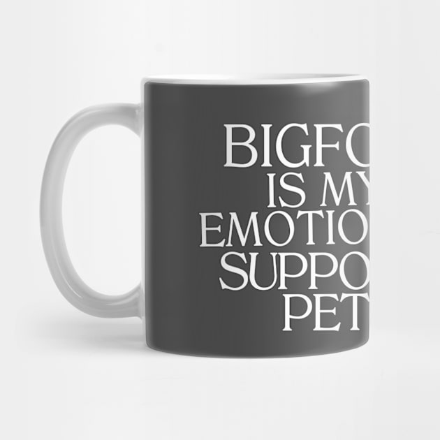 Bigfoot Is My Emotional Support Pet Spirit Animal by Funny Stuff Club